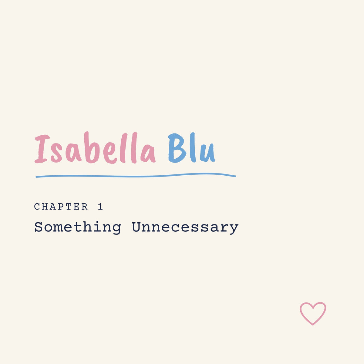 Isabella Blu, Chapter 1: Something Unnecessary