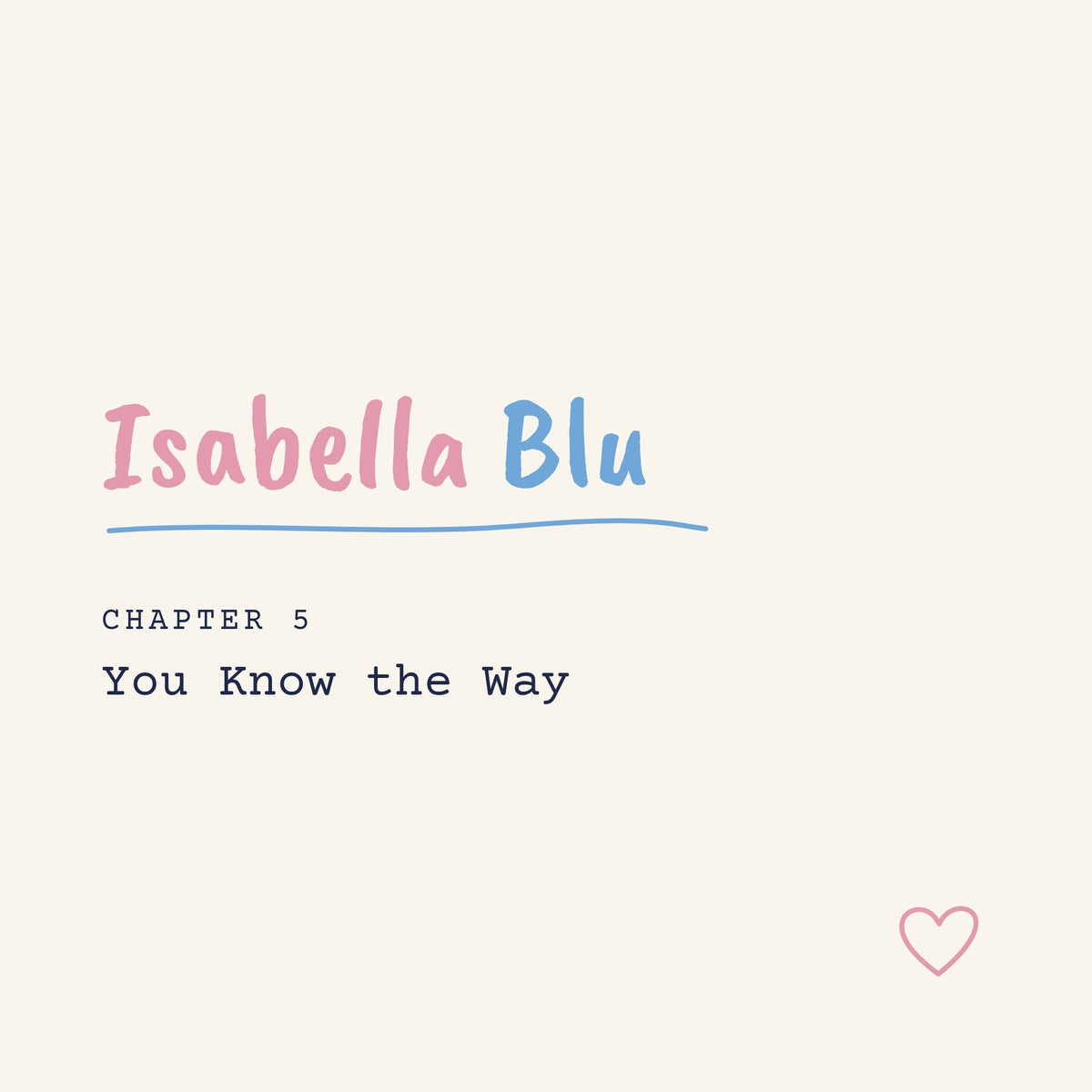 Isabella Blu, Chapter 5: You Know the Way
